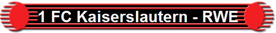 1 FC Kaiserslautern - RWE