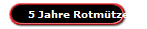 5 Jahre Rotm�tzen
