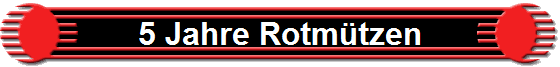 5 Jahre Rotm�tzen