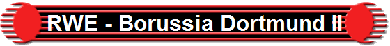 RWE - Borussia Dortmund II
