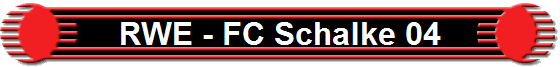 RWE - FC Schalke 04