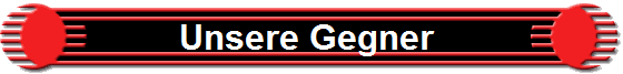 Unsere Gegner 